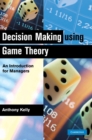 Decision Making Using Game Theory : An Introduction for Managers - Book