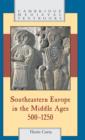Southeastern Europe in the Middle Ages, 500-1250 - Book