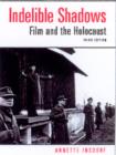 Indelible Shadows : Film and the Holocaust - Book