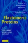Elastomeric Proteins : Structures, Biomechanical Properties, and Biological Roles - Book