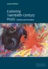Exploring Twentieth-Century Music : Tradition and Innovation - Book