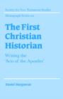 The First Christian Historian : Writing the 'Acts of the Apostles' - Book