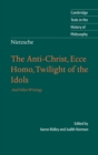 Nietzsche: The Anti-Christ, Ecce Homo, Twilight of the Idols : And Other Writings - Book