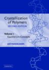 Crystallization of Polymers: Volume 1, Equilibrium Concepts - Book