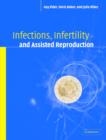 Infections, Infertility, and Assisted Reproduction - Book