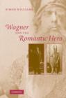 Wagner and the Romantic Hero - Book