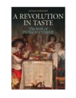 A Revolution in Taste : The Rise of French Cuisine, 1650-1800 - Book