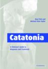 Catatonia : A Clinician's Guide to Diagnosis and Treatment - Book