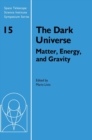 The Dark Universe : Matter, Energy and Gravity - Book