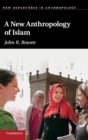 A New Anthropology of Islam - Book