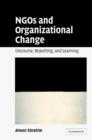NGOs and Organizational Change : Discourse, Reporting, and Learning - Book