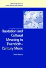 Quotation and Cultural Meaning in Twentieth-Century Music - Book