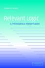 Relevant Logic : A Philosophical Interpretation - Book