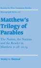 Matthew's Trilogy of Parables : The Nation, the Nations and the Reader in Matthew 21:28-22:14 - Book