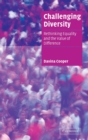 Challenging Diversity : Rethinking Equality and the Value of Difference - Book