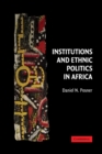 Institutions and Ethnic Politics in Africa - Book