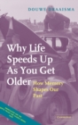 Why Life Speeds Up As You Get Older : How Memory Shapes our Past - Book
