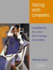 Talking with Computers : Explorations in the Science and Technology of Computing - Book