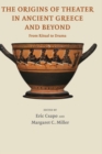 The Origins of Theater in Ancient Greece and Beyond : From Ritual to Drama - Book