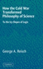 How the Cold War Transformed Philosophy of Science : To the Icy Slopes of Logic - Book