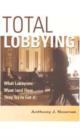 Total Lobbying : What Lobbyists Want (and How They Try to Get It) - Book