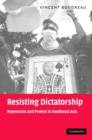 Resisting Dictatorship : Repression and Protest in Southeast Asia - Book