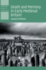 Death and Memory in Early Medieval Britain - Book