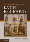 The Cambridge Manual of Latin Epigraphy - Book