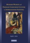 Modern Women and Parisian Consumer Culture in Impressionist Painting - Book