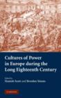 Cultures of Power in Europe during the Long Eighteenth Century - Book