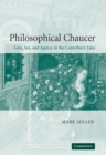 Philosophical Chaucer : Love, Sex, and Agency in the Canterbury Tales - Book
