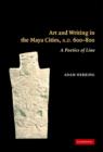 Art and Writing in the Maya Cities, AD 600-800 : A Poetics of Line - Book