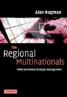 The Regional Multinationals : MNEs and 'Global' Strategic Management - Book