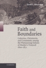 Faith and Boundaries : Colonists, Christianity, and Community among the Wampanoag Indians of Martha's Vineyard, 1600-1871 - Book