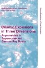 Cosmic Explosions in Three Dimensions : Asymmetries in Supernovae and Gamma-Ray Bursts - Book