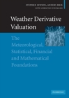 Weather Derivative Valuation : The Meteorological, Statistical, Financial and Mathematical Foundations - Book