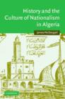 History and the Culture of Nationalism in Algeria - Book