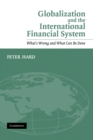 Globalization and the International Financial System : What's Wrong and What Can Be Done - Book