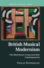 British Musical Modernism : The Manchester Group and their Contemporaries - Book