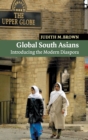 Global South Asians : Introducing the modern Diaspora - Book