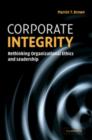 Corporate Integrity : Rethinking Organizational Ethics and Leadership - Book