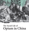 The Social Life of Opium in China - Book