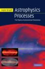 Astrophysics Processes : The Physics of Astronomical Phenomena - Book