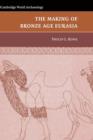 The Making of Bronze Age Eurasia - Book