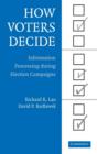 How Voters Decide : Information Processing in Election Campaigns - Book