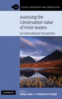 Assessing the Conservation Value of Freshwaters : An International Perspective - Book