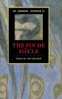 The Cambridge Companion to the Fin de Siecle - Book