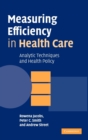 Measuring Efficiency in Health Care : Analytic Techniques and Health Policy - Book