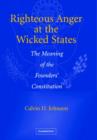Righteous Anger at the Wicked States : The Meaning of the Founders' Constitution - Book