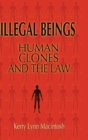 Illegal Beings : Human Clones and the Law - Book